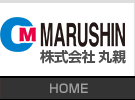 株式会社丸親 | MARUSHIN Home
